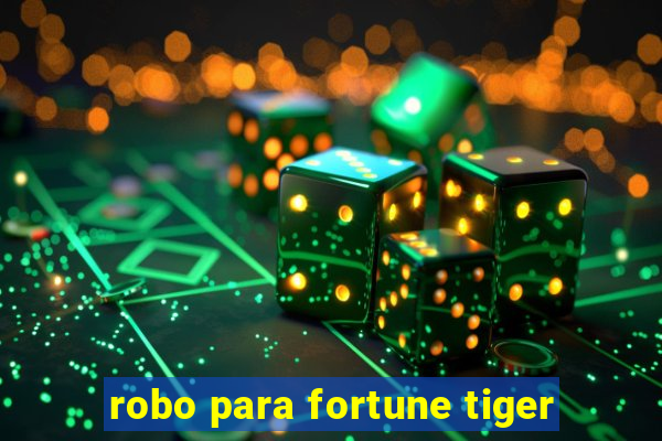 robo para fortune tiger